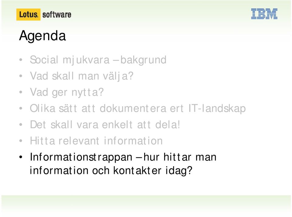 Olika sätt att dokumentera ert IT-landskap Det skall vara