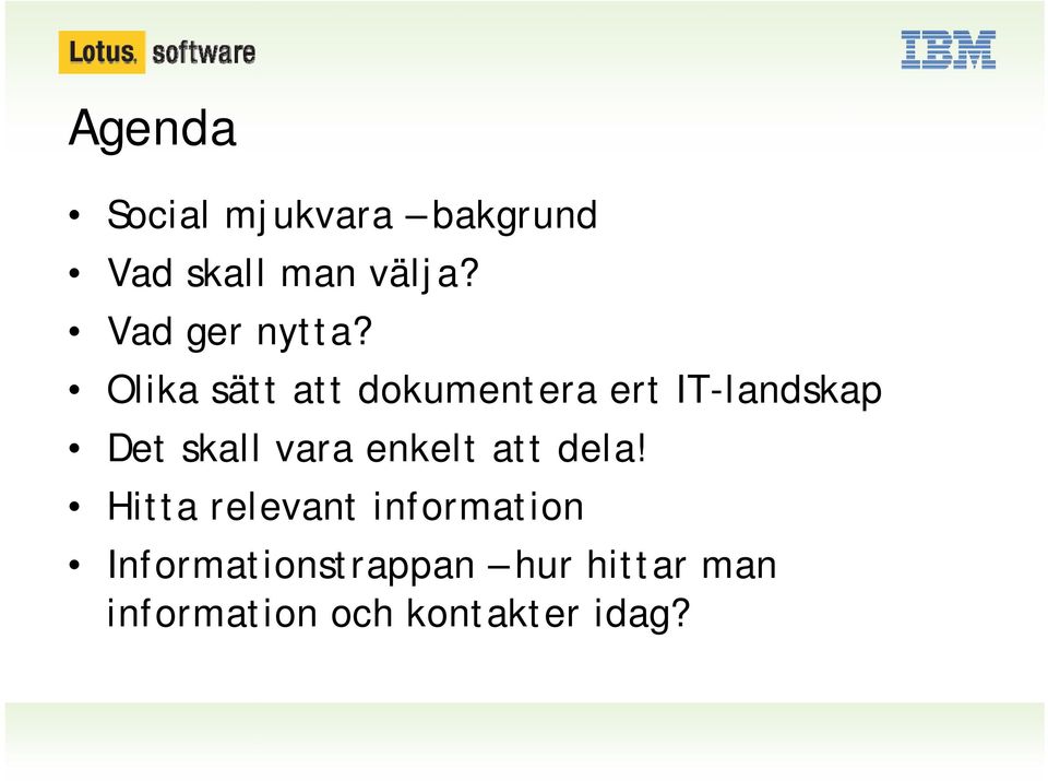 Olika sätt att dokumentera ert IT-landskap Det skall vara