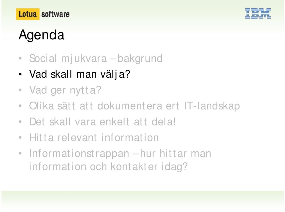 Olika sätt att dokumentera ert IT-landskap Det skall vara