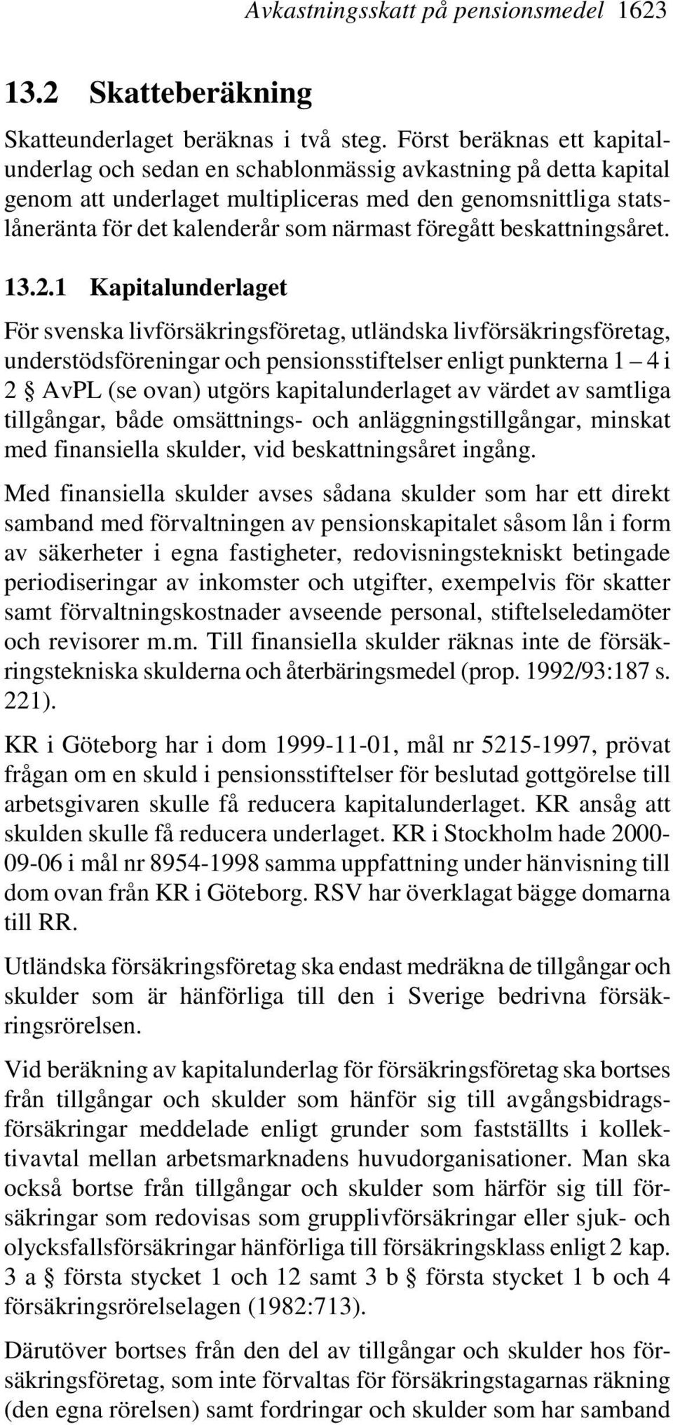 föregått beskattningsåret. 13.2.