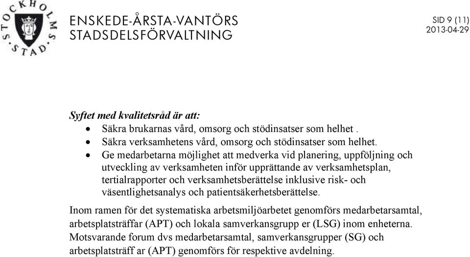 verksamhetsberättelse inklusive risk- och väsentlighetsanalys och patientsäkerhetsberättelse.