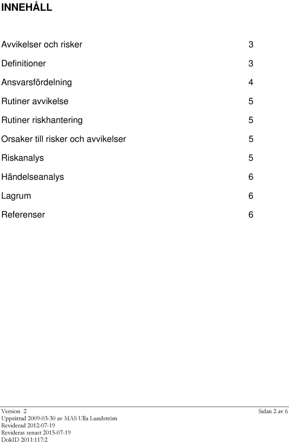 riskhantering 5 Orsaker till risker och avvikelser 5