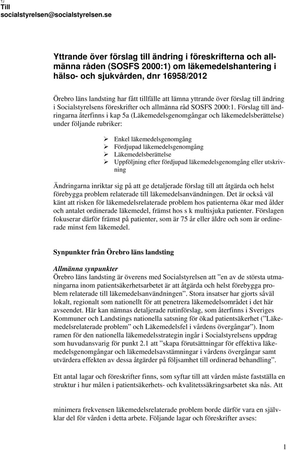 lämna yttrande över förslag till ändring i Socialstyrelsens föreskrifter och allmänna råd SOSFS 2000:1.