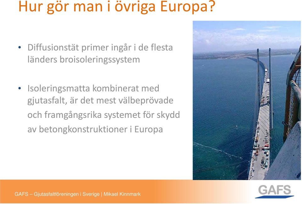 sbroisoleringssystem Isoleringsmatta kombinerat med