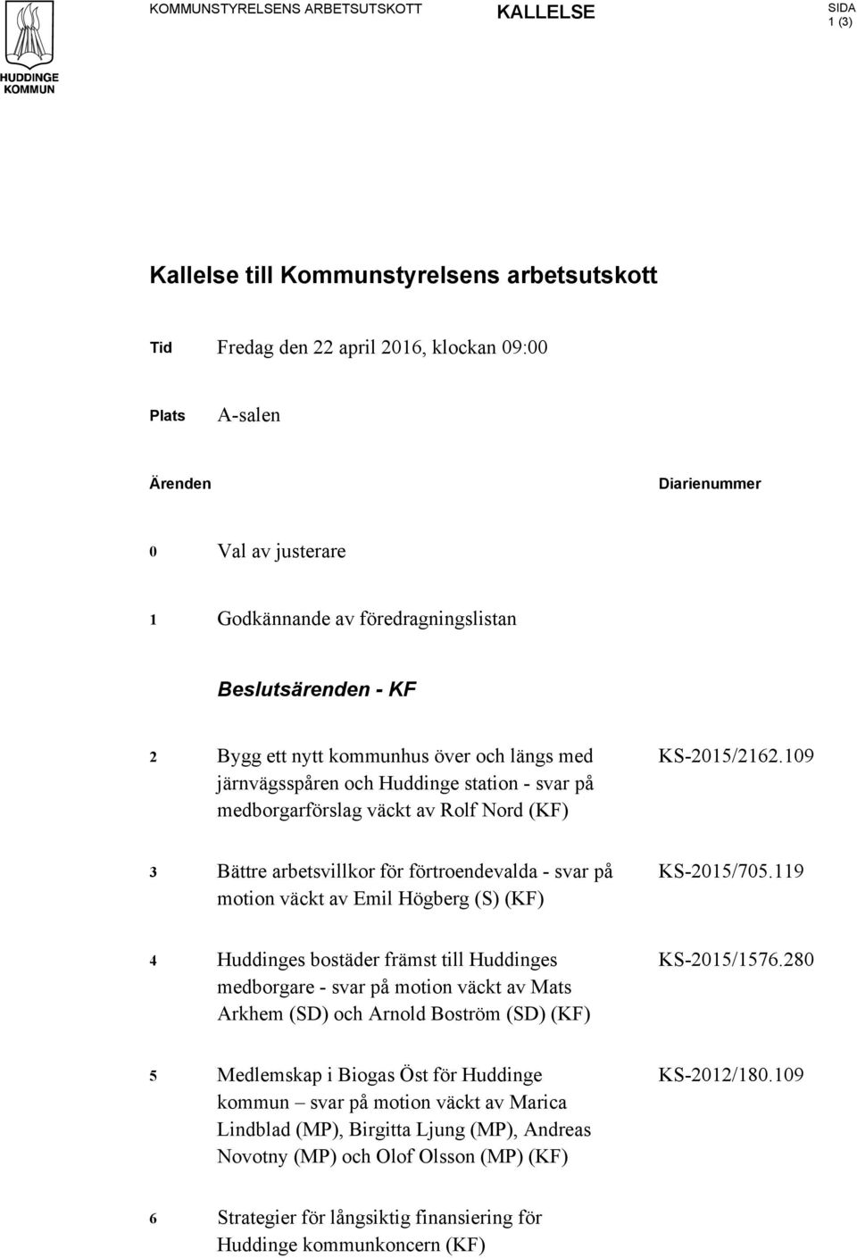 109 3 Bättre arbetsvillkor för förtroendevalda - svar på motion väckt av Emil Högberg (S) (KF) KS-2015/705.