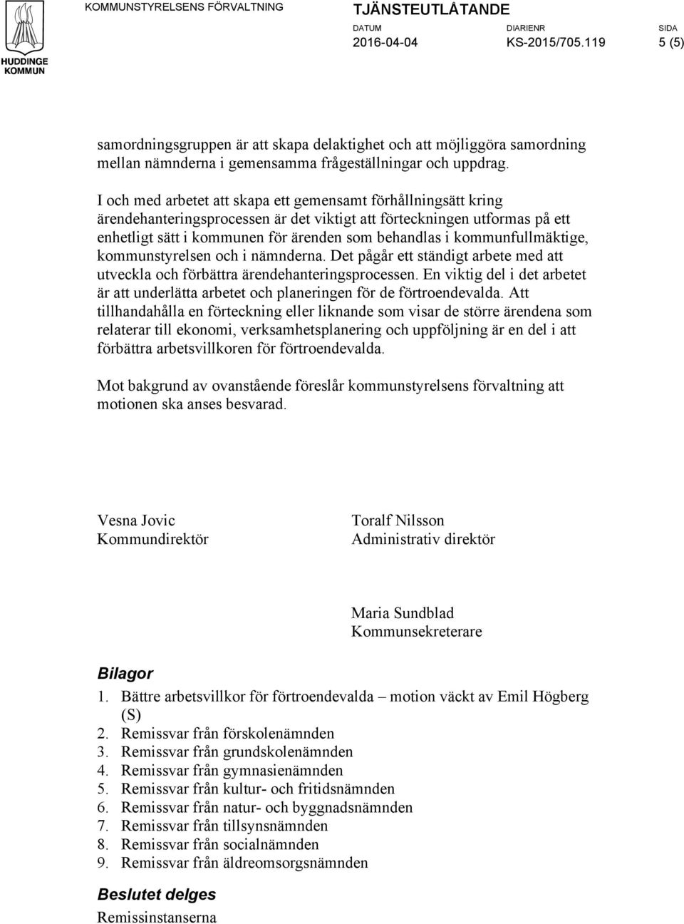 I och med arbetet att skapa ett gemensamt förhållningsätt kring ärendehanteringsprocessen är det viktigt att förteckningen utformas på ett enhetligt sätt i kommunen för ärenden som behandlas i
