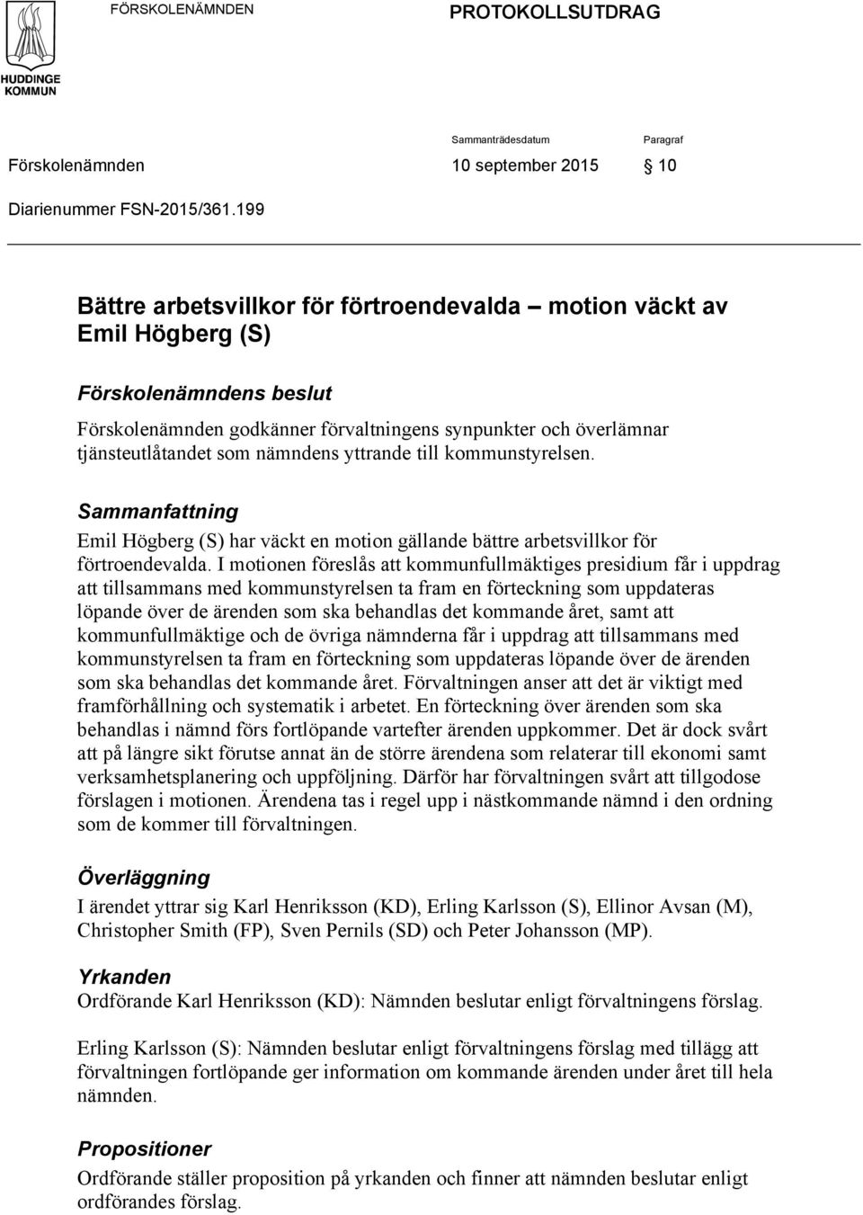 yttrande till kommunstyrelsen. Sammanfattning Emil Högberg (S) har väckt en motion gällande bättre arbetsvillkor för förtroendevalda.