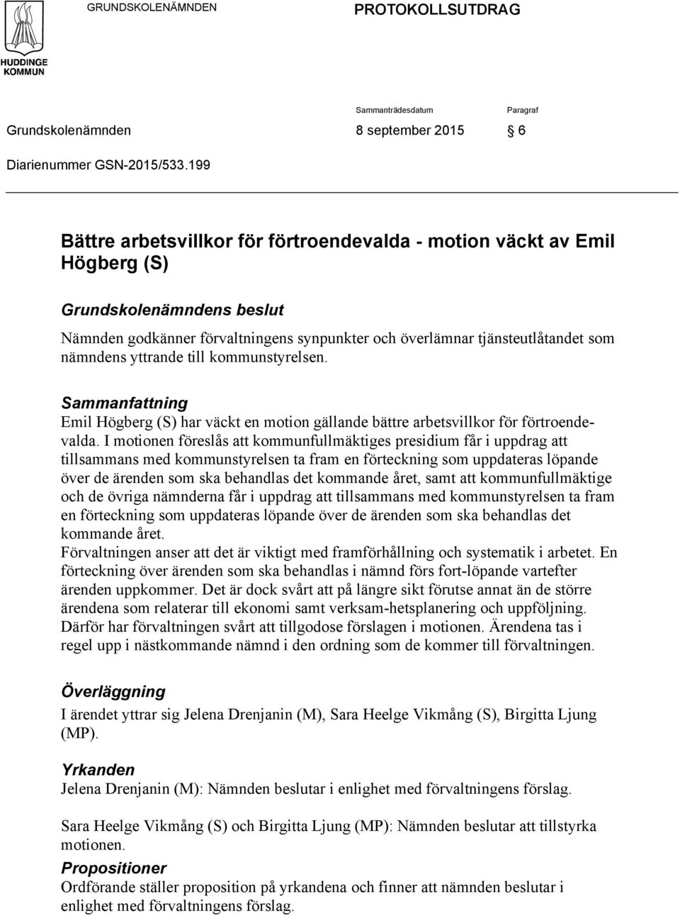 yttrande till kommunstyrelsen. Sammanfattning Emil Högberg (S) har väckt en motion gällande bättre arbetsvillkor för förtroendevalda.