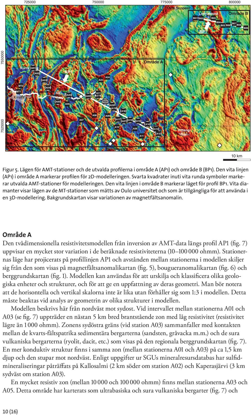 Lägen för AMT-stationer och de utvalda profilerna i område A (AP1) och område B (BP1). Den vita linjen (AP1) i område A markerar profilen för 2D-modelleringen.