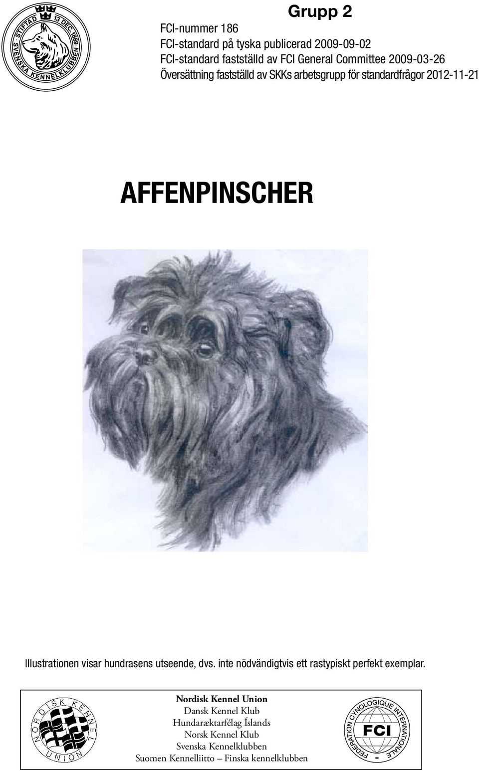 Illustrationen visar hundrasens utseende, dvs. inte nödvändigtvis ett rastypiskt perfekt exemplar.