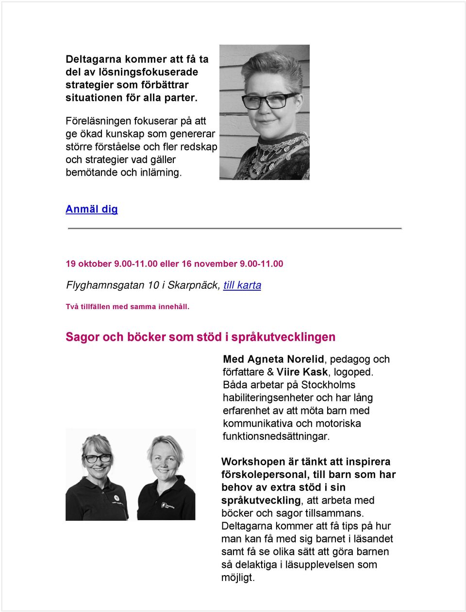 00 eller 16 november 9.00-11.00 Flyghamnsgatan 10 i Skarpnäck, till karta Två tillfällen med samma innehåll.