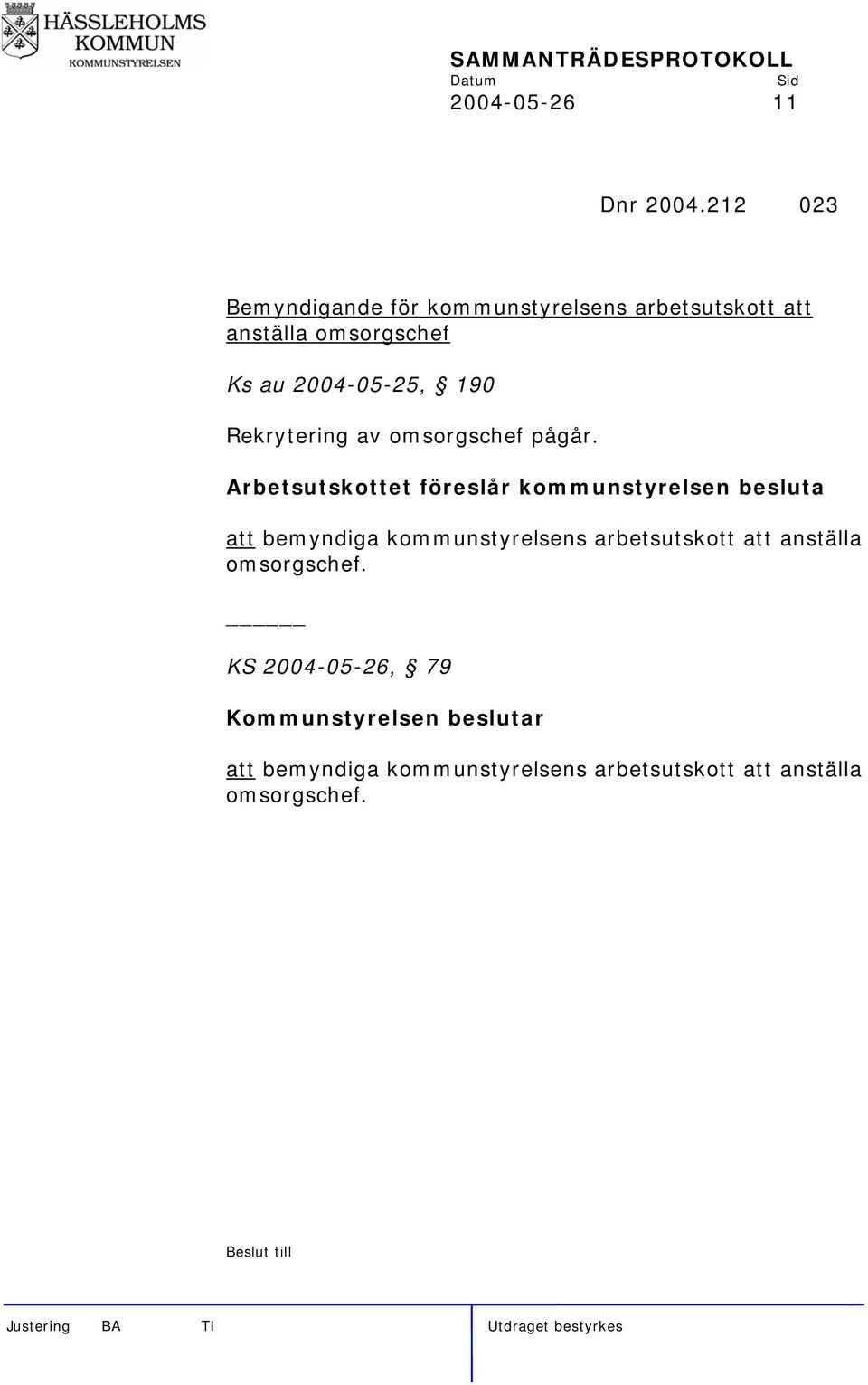 190 Rekrytering av omsorgschef pågår.