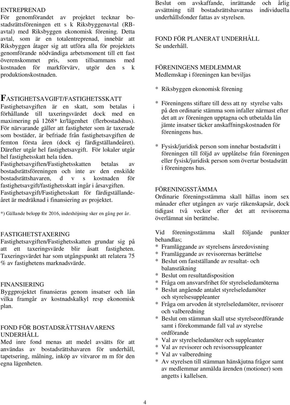 kostnaden för markförvärv, utgör den s k produktionskostnaden.