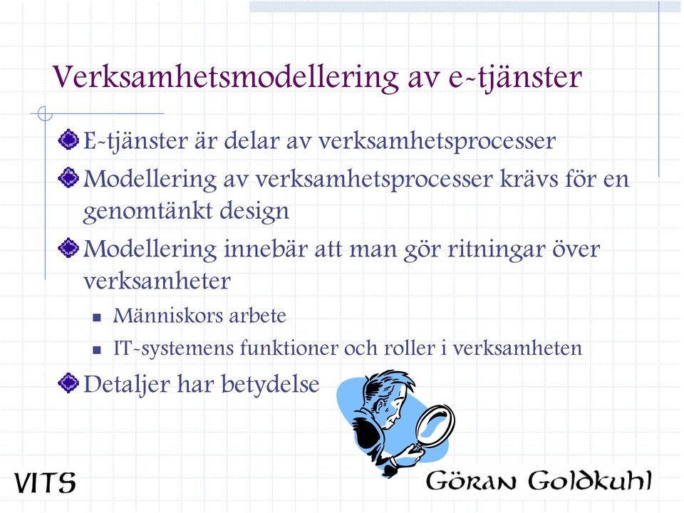 genomtänkt design Modellering innebär att man gör ritningar över