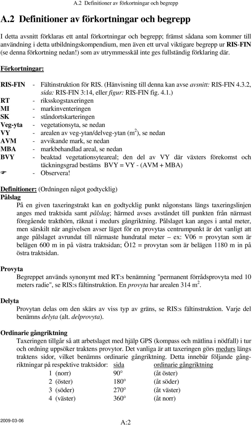viktigare begrepp ur RIS-FIN (se denna förkortning nedan!) som av utrymmesskäl inte ges fullständig förklaring där. Förkortningar: RIS-FIN - Fältinstruktion för RIS.