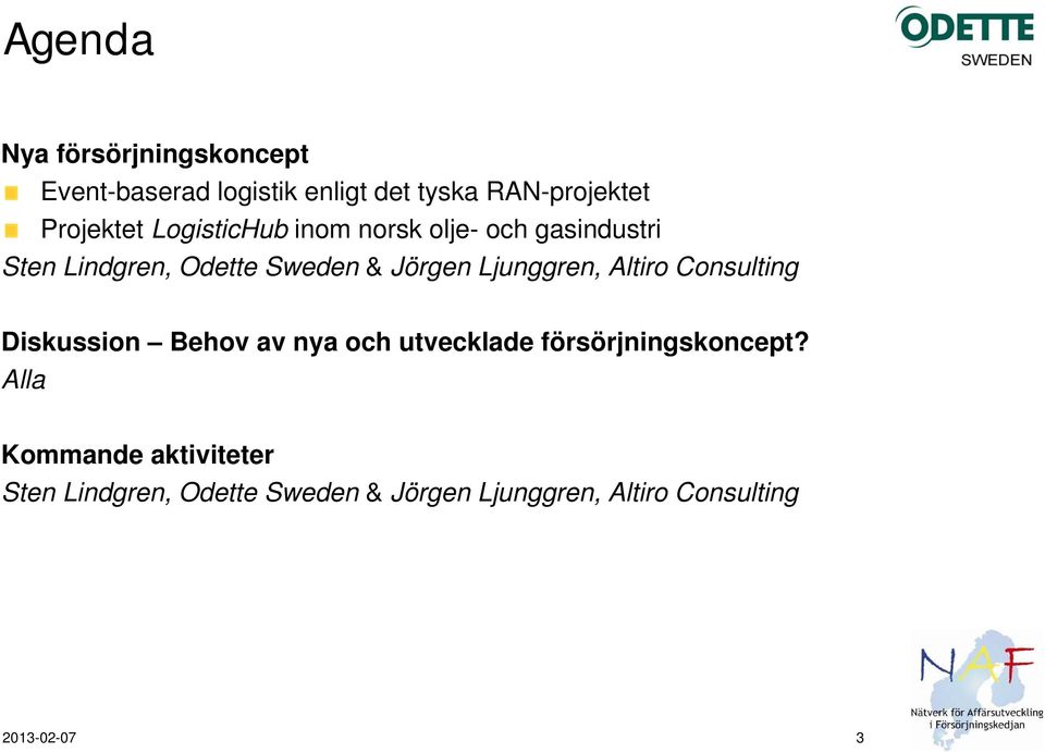 Ljunggren, Altiro Consulting Diskussion Behov av nya och utvecklade försörjningskoncept?