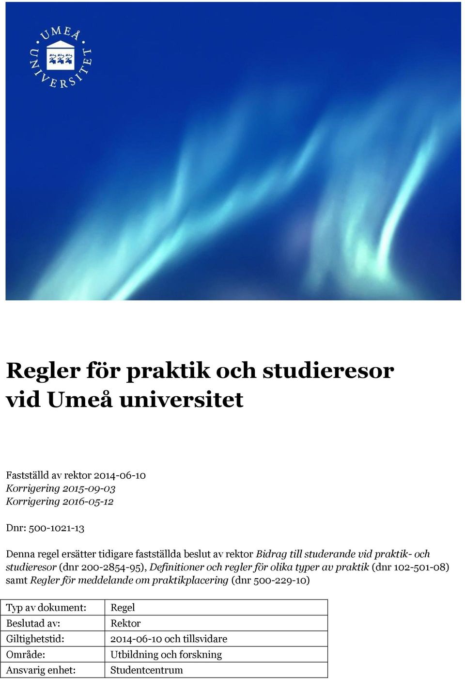 200-2854-95), Definitioner och regler för olika typer av praktik (dnr 102-501-08) samt Regler för meddelande om praktikplacering (dnr