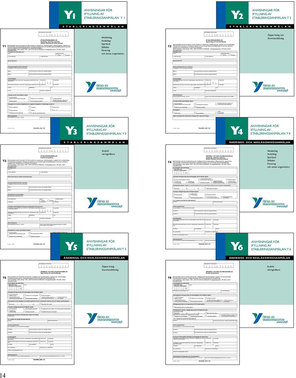 Y1 Myndighetens anteckningar / ETABLERINGSANMÄLAN Aktiebolag, andelslag, sparbank, stiftelse, förening och annat samfund Med blanketten kan Ni anmäla Er till eller ansöka om registrering i