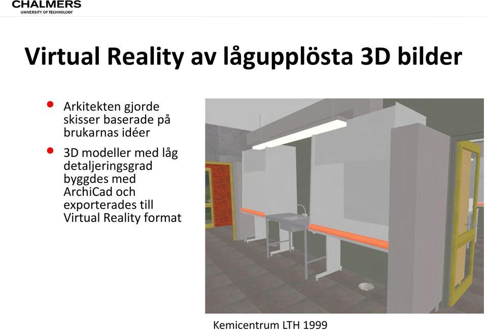 med låg detaljeringsgrad byggdes med ArchiCad och