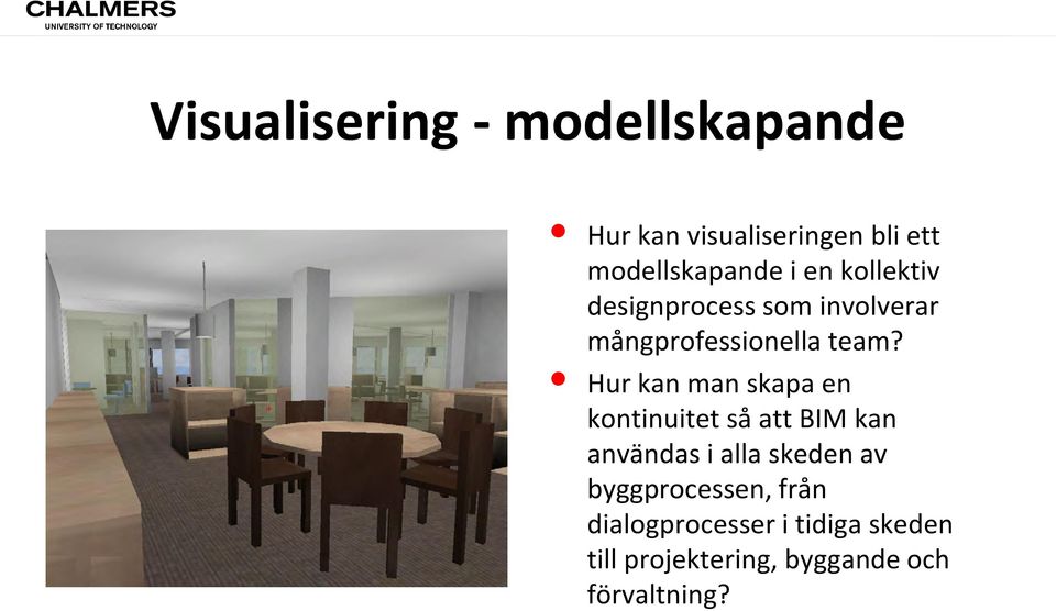 Hur kan man skapa en kontinuitet så att BIM kan användas i alla skeden av