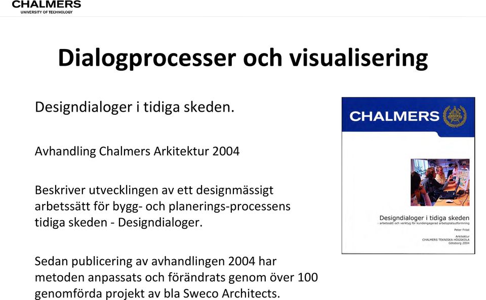 arbetssätt för bygg- och planerings-processens tidiga skeden - Designdialoger.