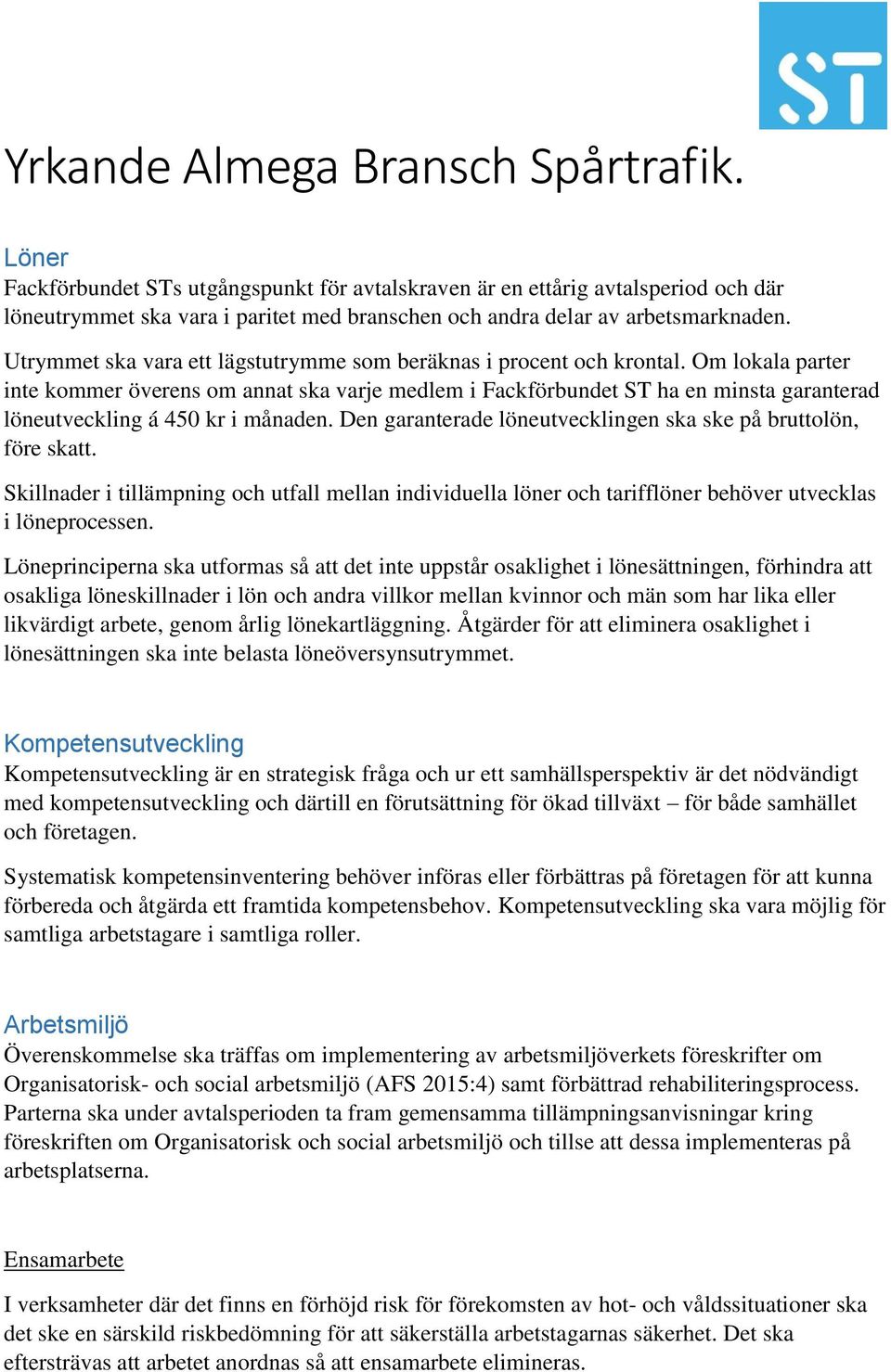 Utrymmet ska vara ett lägstutrymme som beräknas i procent och krontal.