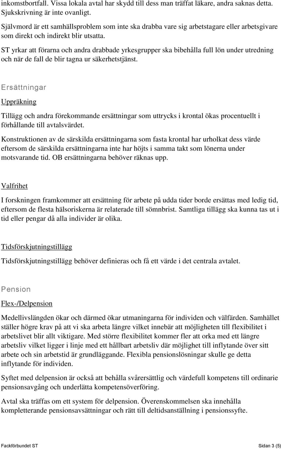 ST yrkar att förarna och andra drabbade yrkesgrupper ska bibehålla full lön under utredning och när de fall de blir tagna ur säkerhetstjänst.