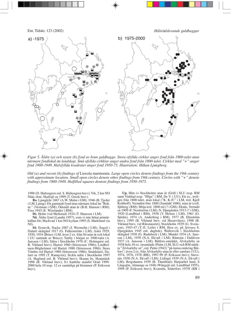 Old (a) and recent (b) findings of Liocola marmorata. Large open circles denote findings from the 19th century with approximate location. Small open circles denote other findings from 19th century.