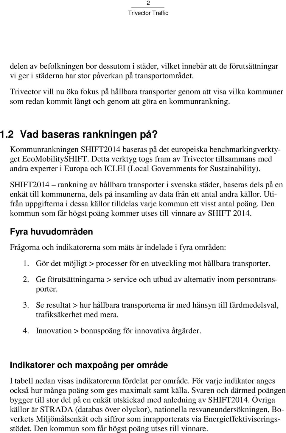 Kommunrankningen SHIFT2014 baseras på det europeiska benchmarkingverktyget EcoMobilitySHIFT.