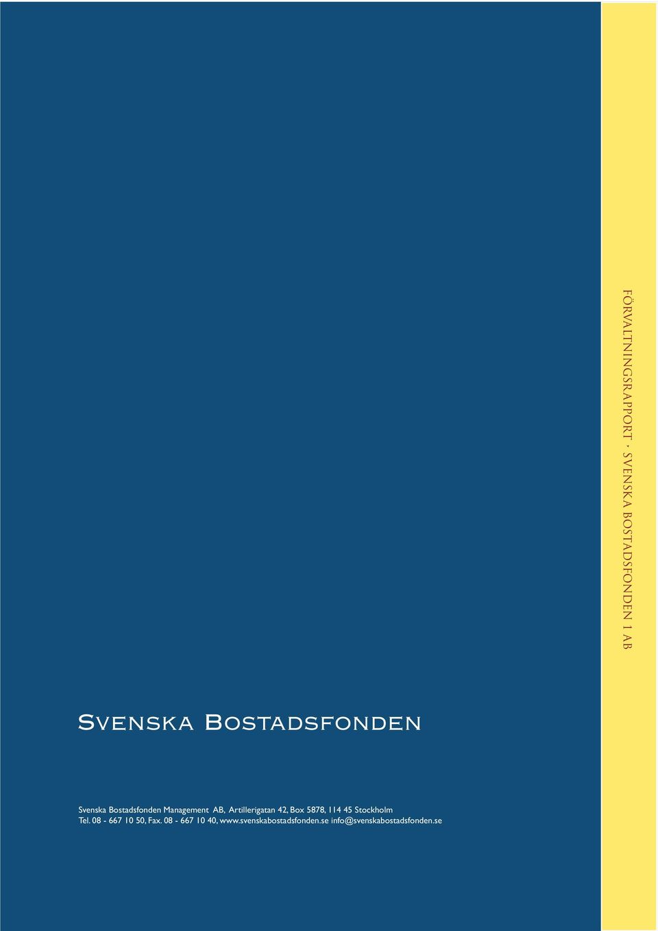 08-667 10 40, www.svenskabostadsfonden.