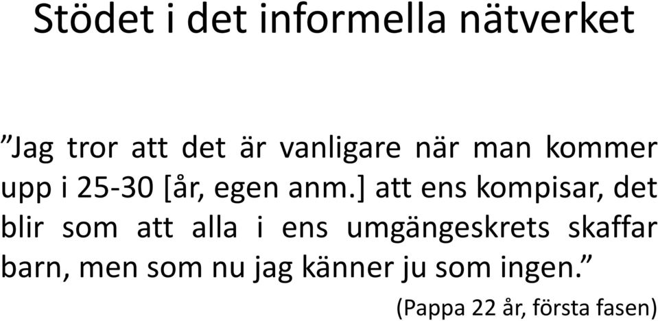 ] att ens kompisar, det blir som att alla i ens