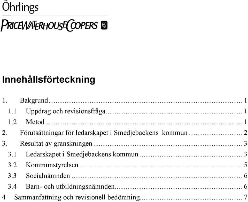 .. 3 3.1 Ledarskapet i Smedjebackens kommun... 3 3.2 Kommunstyrelsen... 5 3.