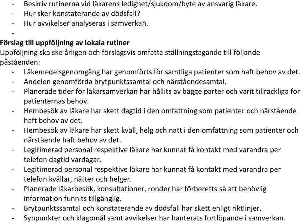 patienter som haft behov av det. - Andelen genomförda brytpunktssamtal och närståendesamtal.