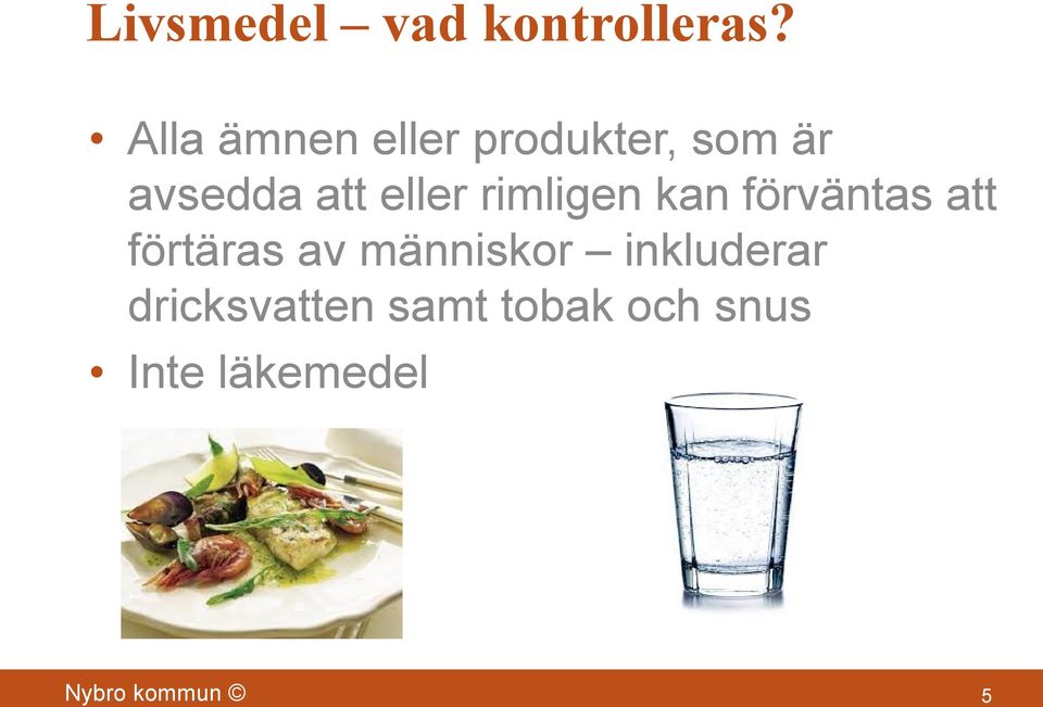 eller rimligen kan förväntas att förtäras av