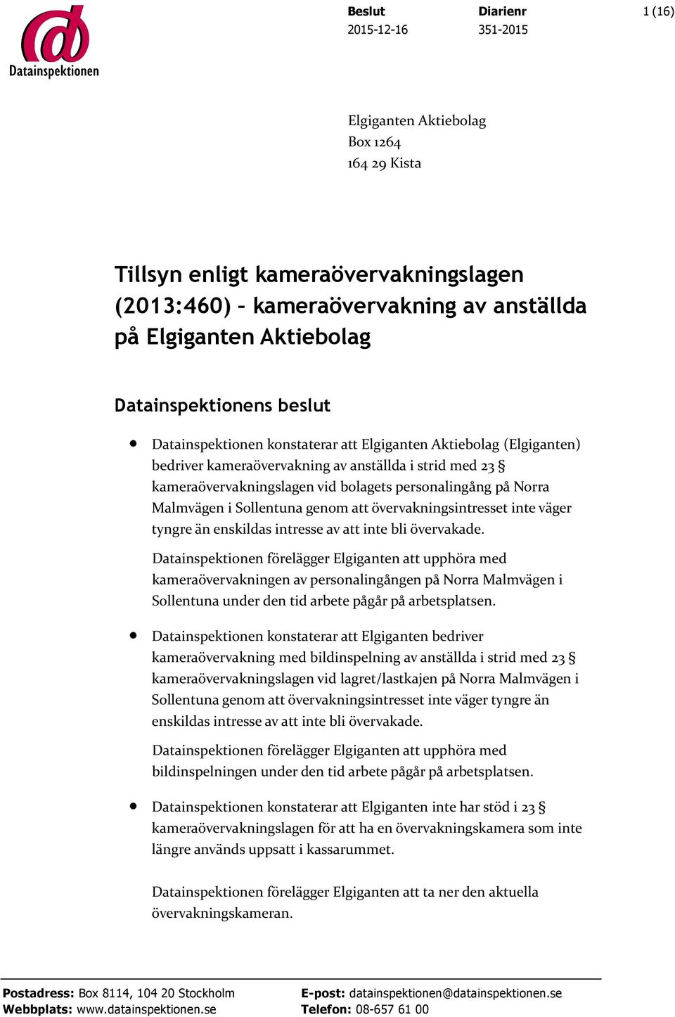 på Norra Malmvägen i Sollentuna genom att övervakningsintresset inte väger tyngre än enskildas intresse av att inte bli övervakade.