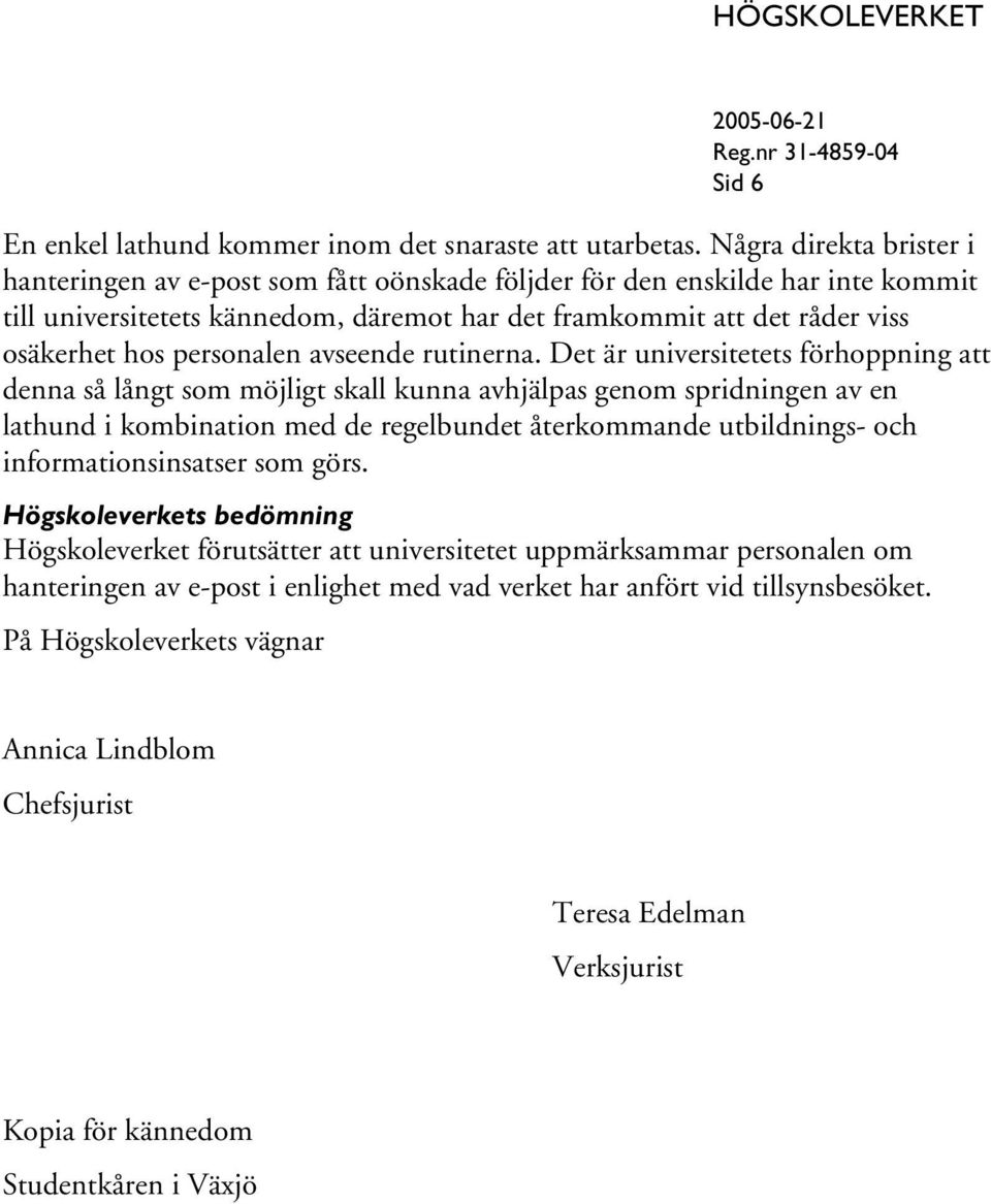 hos personalen avseende rutinerna.