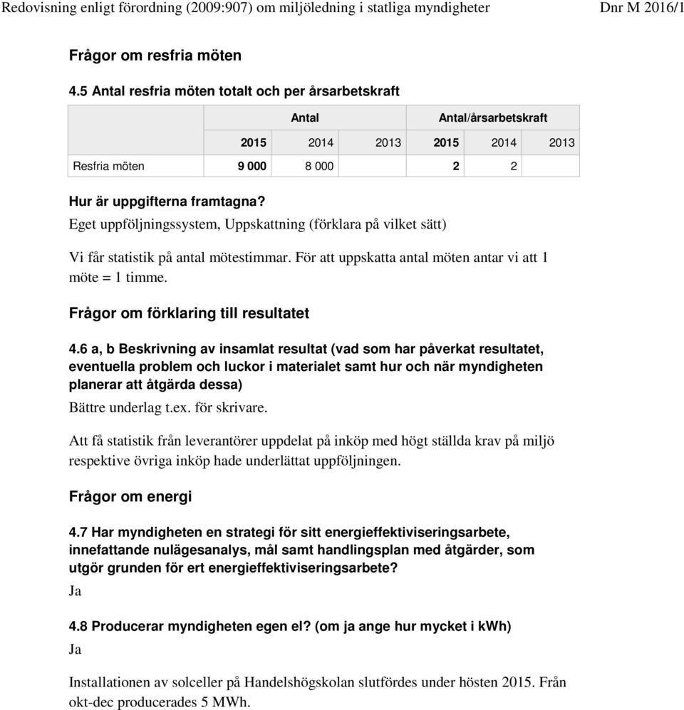 Frågor om förklaring till resultatet 4.