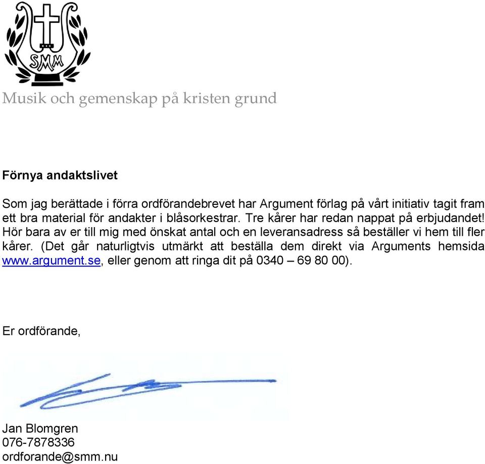 Hör bara av er till mig med önskat antal och en leveransadress så beställer vi hem till fler kårer.