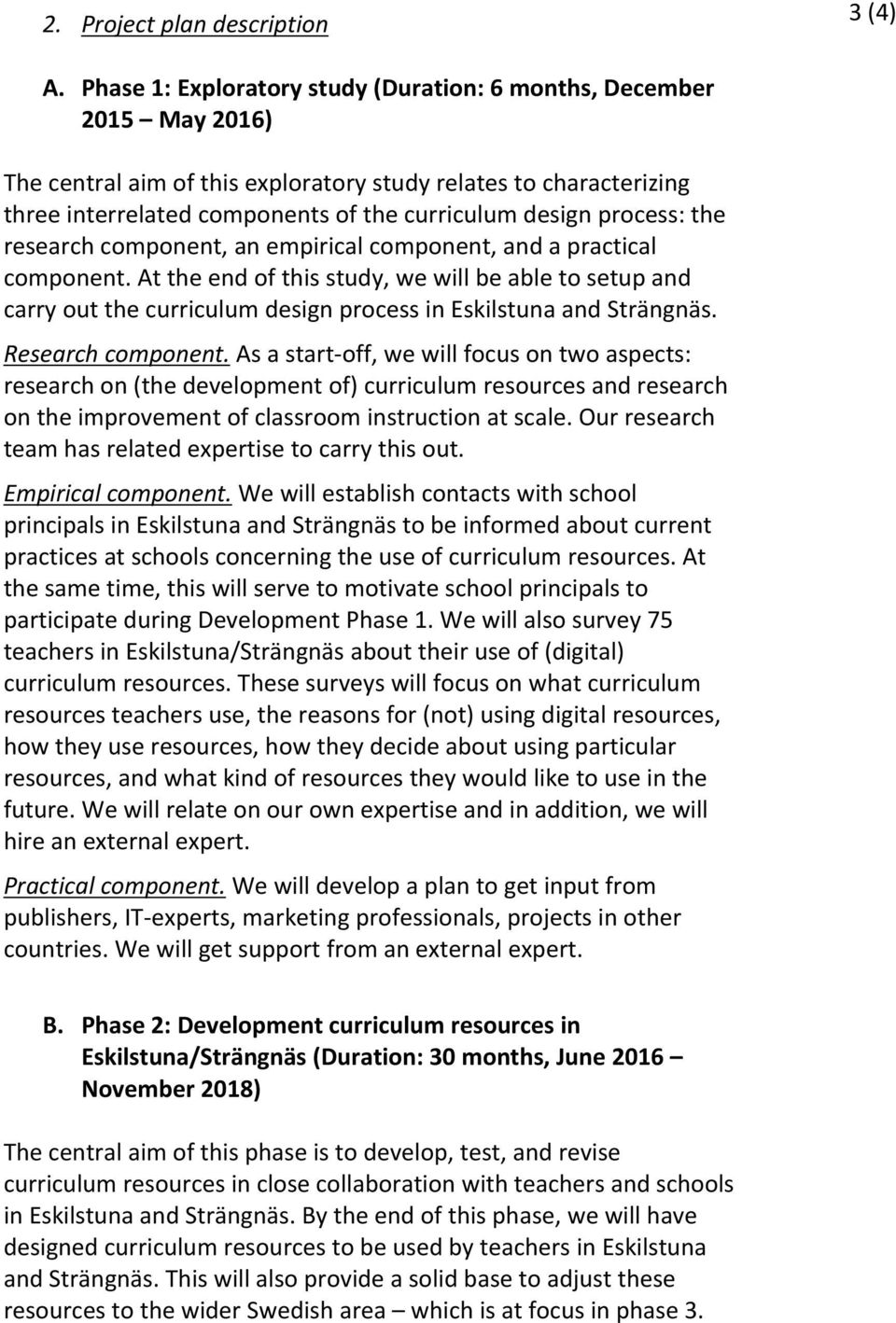process: the research component, an empirical component, and a practical component.