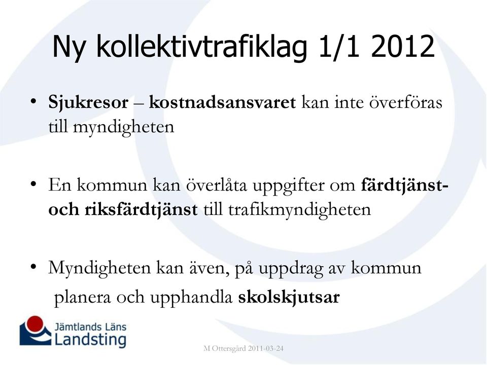 om färdtjänstoch riksfärdtjänst till trafikmyndigheten