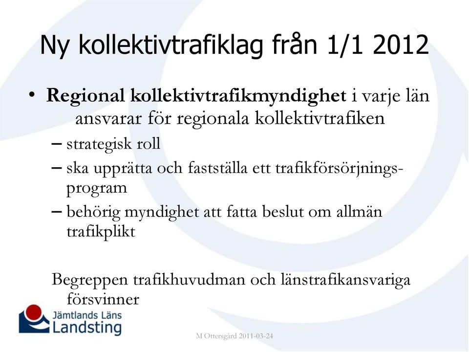 fastställa ett trafikförsörjningsprogram behörig myndighet att fatta beslut om