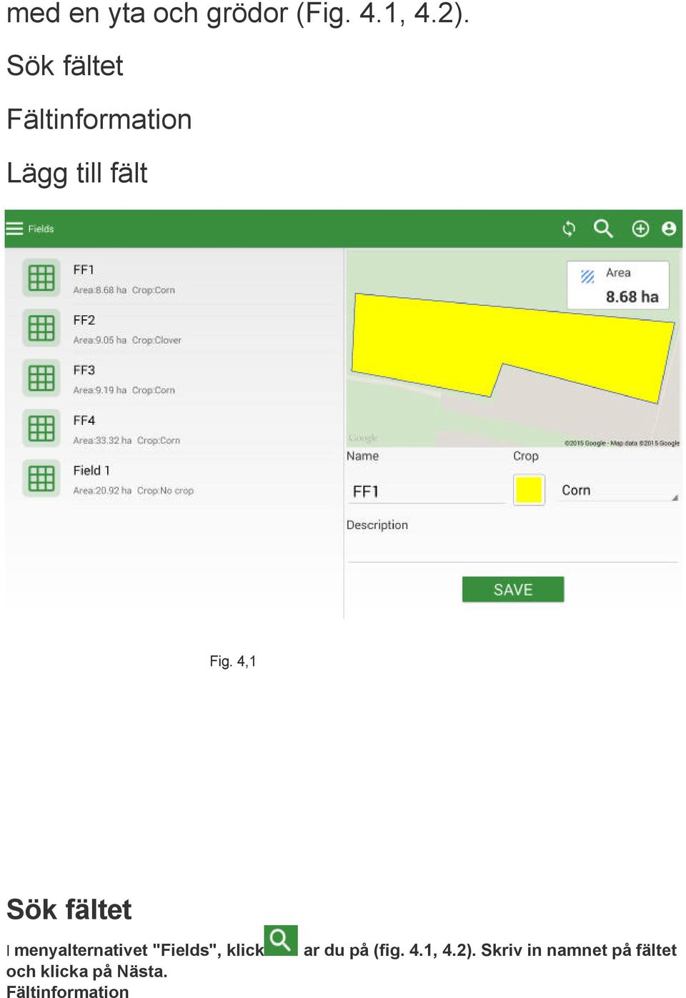 4,1 Sök fältet I menyalternativet "Fields", klick ar du