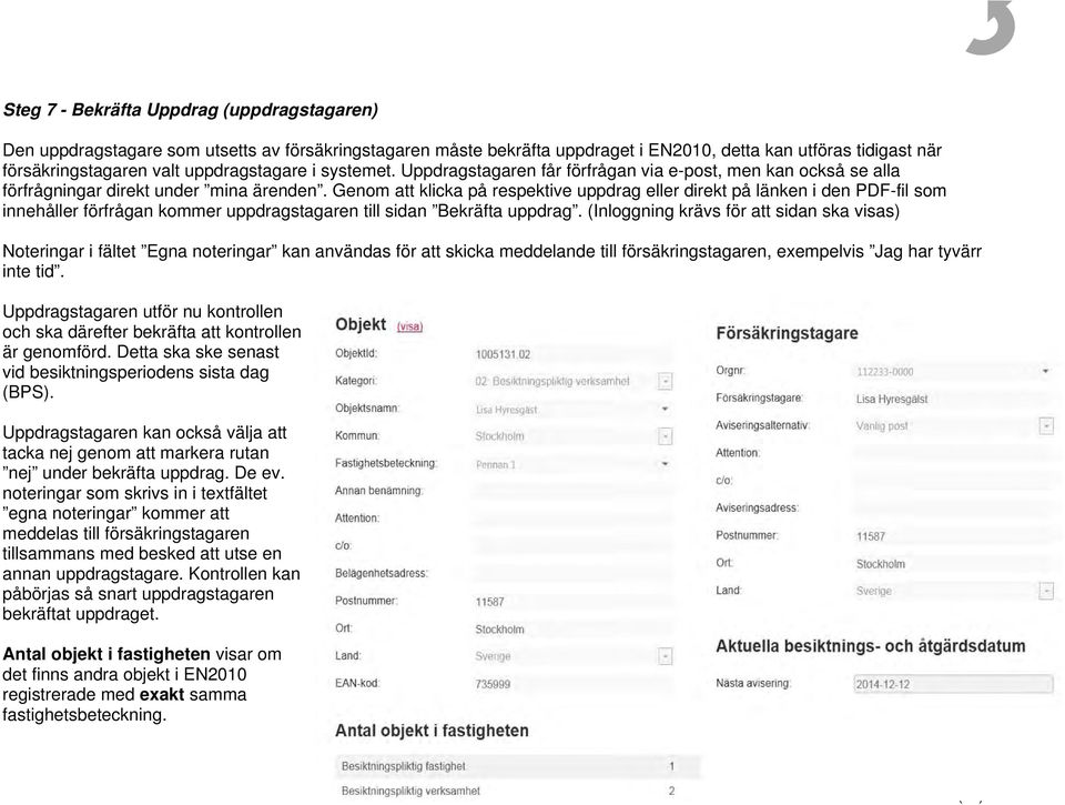 Genom att klicka på respektive uppdrag eller direkt på länken i den PDF-fil som innehåller förfrågan kommer uppdragstagaren till sidan Bekräfta uppdrag.