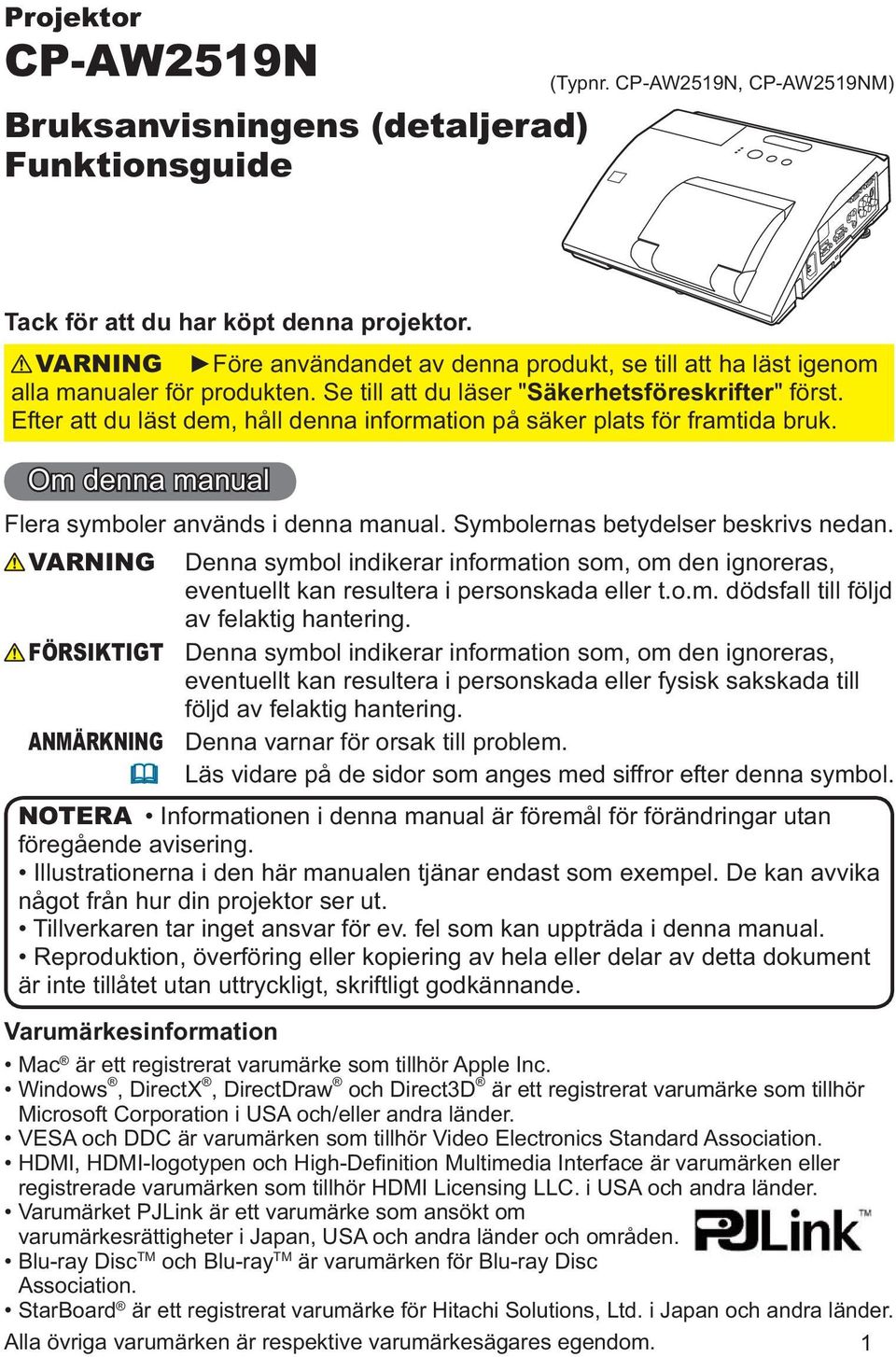 Efter att du läst dem, håll denna information på säker plats för framtida bruk. Om denna manual Flera symboler används i denna manual. Symbolernas betydelser beskrivs nedan.