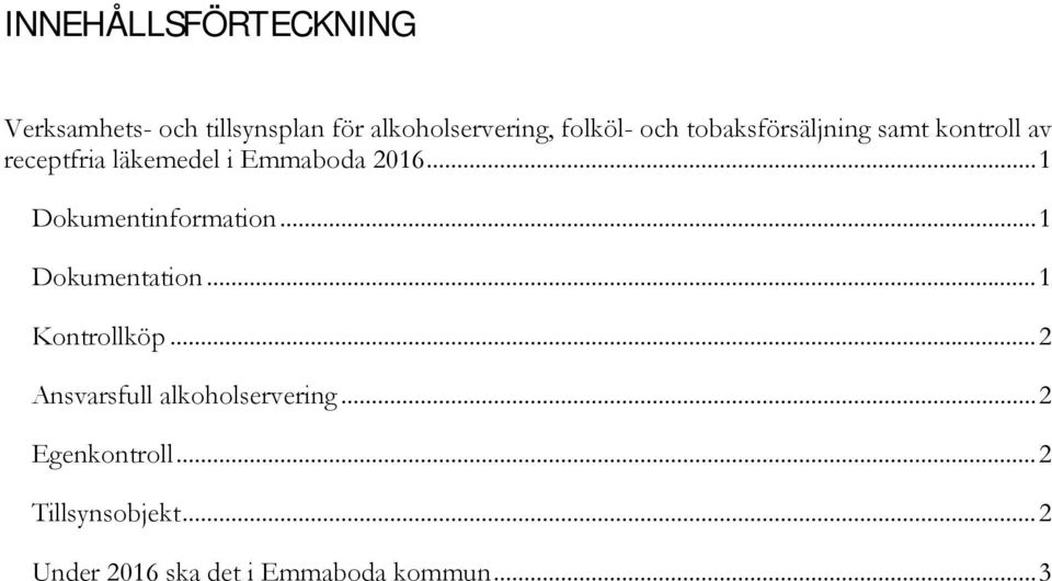 .. 1 Dokumentinformation... 1 Dokumentation... 1 Kontrollköp.