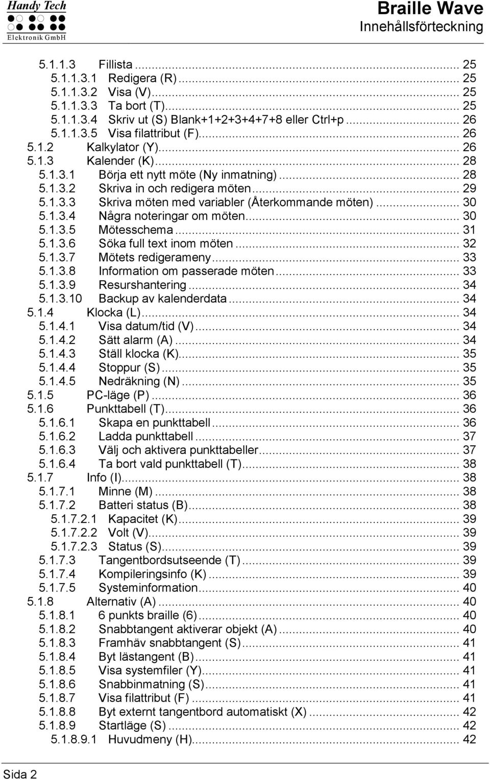 .. 30 5.1.3.4 Några noteringar om möten... 30 5.1.3.5 Mötesschema... 31 5.1.3.6 Söka full text inom möten... 32 5.1.3.7 Mötets redigerameny... 33 5.1.3.8 Information om passerade möten... 33 5.1.3.9 Resurshantering.