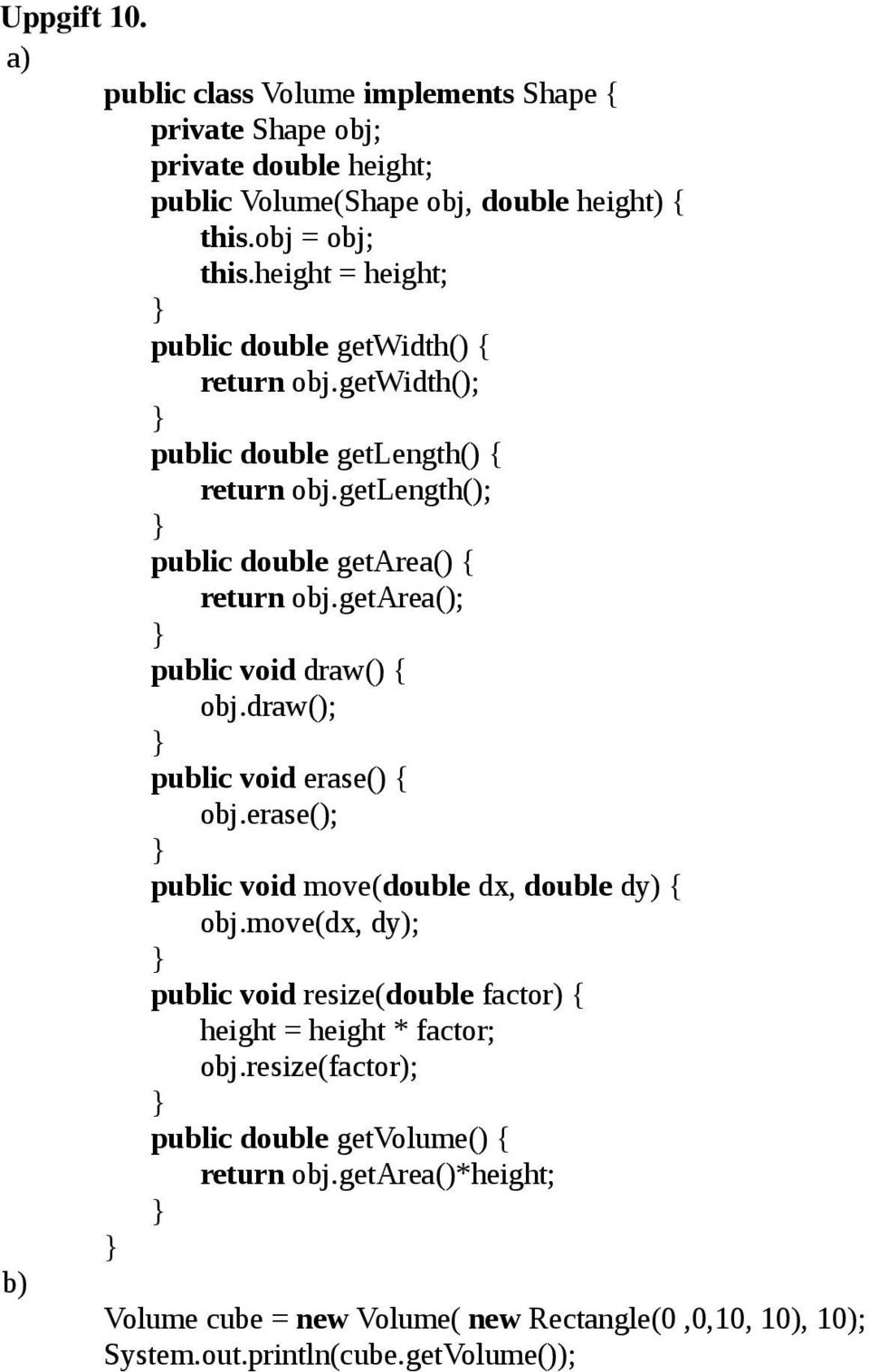 getarea(); public void draw() { obj.draw(); public void erase() { obj.erase(); public void move(double dx, double dy) { obj.