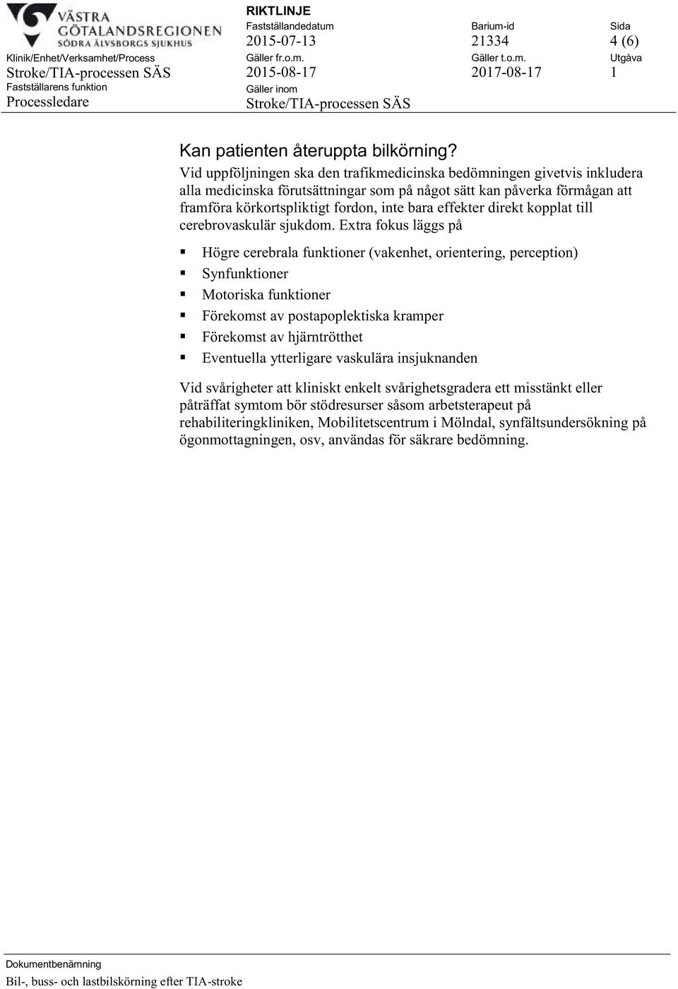 effekter direkt kopplat till cerebrovaskulär sjukdom.
