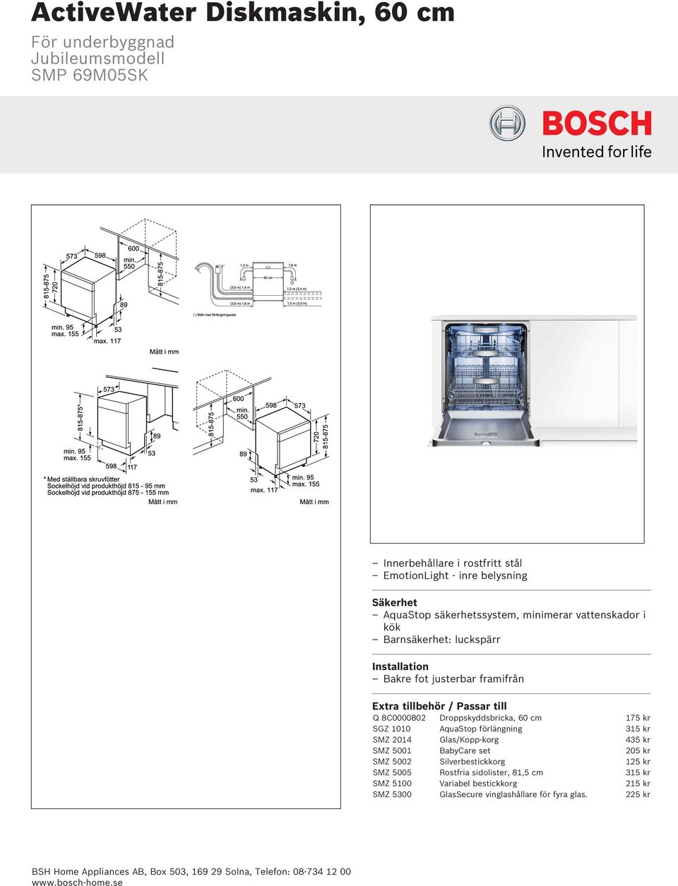 175 kr SGZ 1010 AquaStop förlängning 315 kr SMZ 2014 Glas/Kopp-korg 435 kr SMZ 5001 BabyCare set 205 kr SMZ 5002 Silverbestickkorg