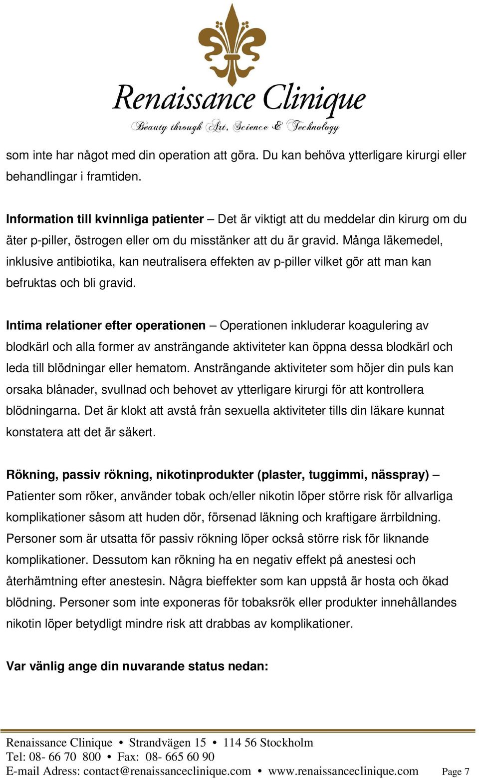 Många läkemedel, inklusive antibiotika, kan neutralisera effekten av p-piller vilket gör att man kan befruktas och bli gravid.